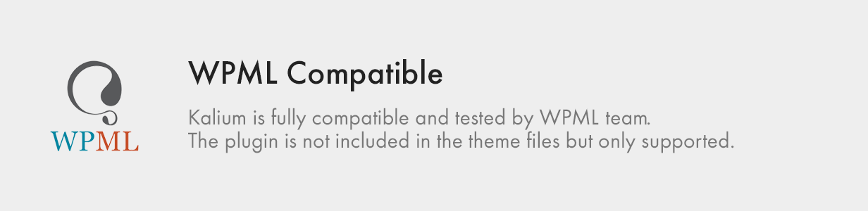 Kalium is fully compatible with WPML Multilingual plugin. Translate your website in many languages.
