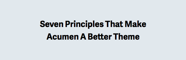 Seven Principles That Make Acumen A Better Theme