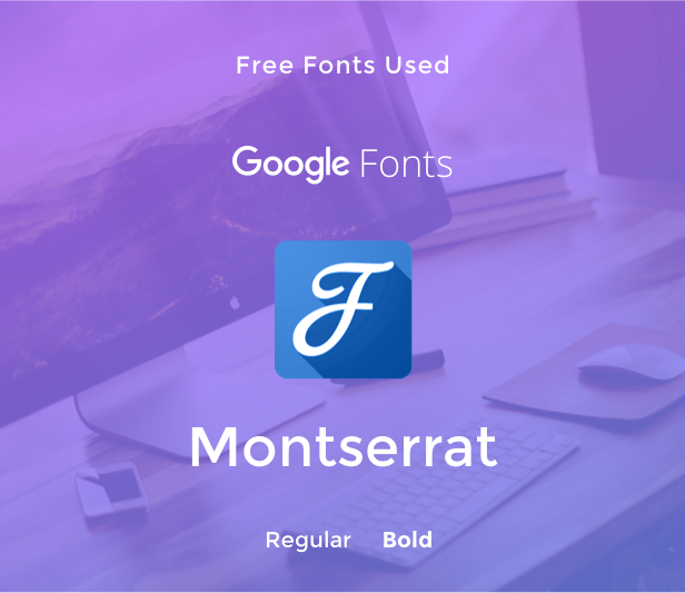 Free Google Fonts used. Montserrat, Open Suns