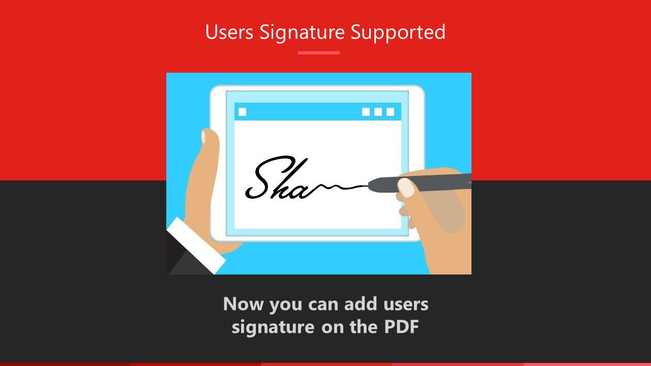 Users Signature Supported Now you can add users signature on the PDF