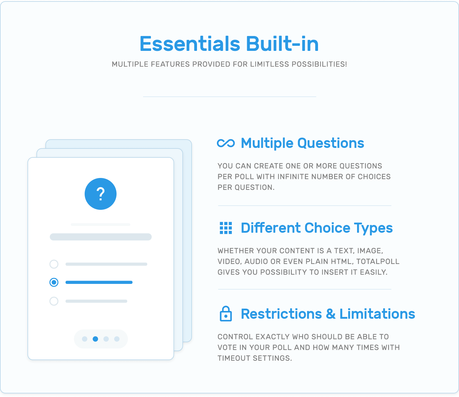 Essentials built-in, multiple questions, different choice types, restrictions and limitations in TotalPoll WordPress poll plugin.