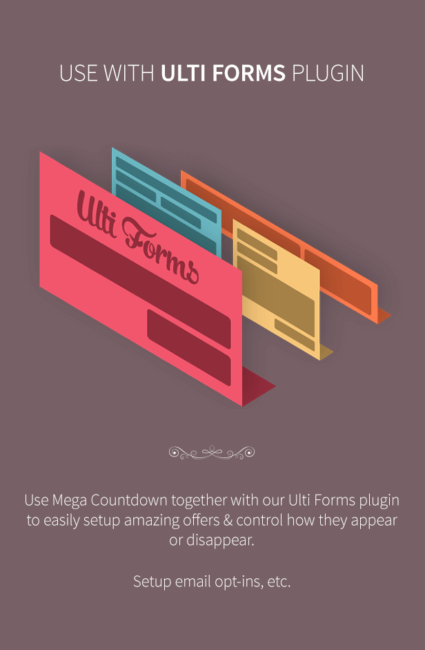 ulti forms is a recommended forms plugin to use with the Mega Countdown plugin