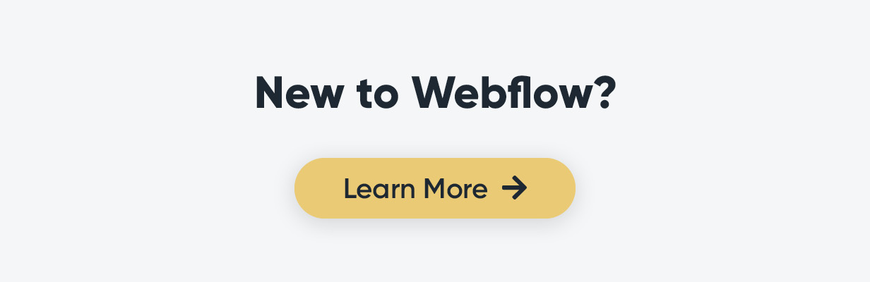 New to Webflow? Learn more