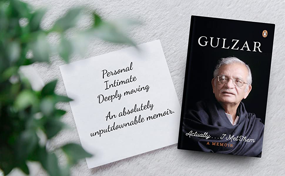 gulzar, actually... I met them, personal, moving, intimate, memoir