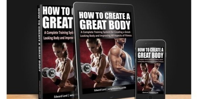 Download "How to Create a Great Body", the ebook by Edward Lord!